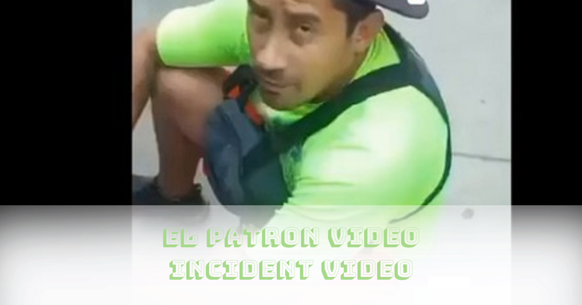 El Patron Video Incident Video